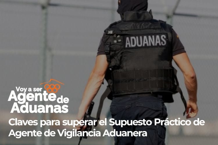 Supuesto Práctico de Agente de Vigilancia Aduanera